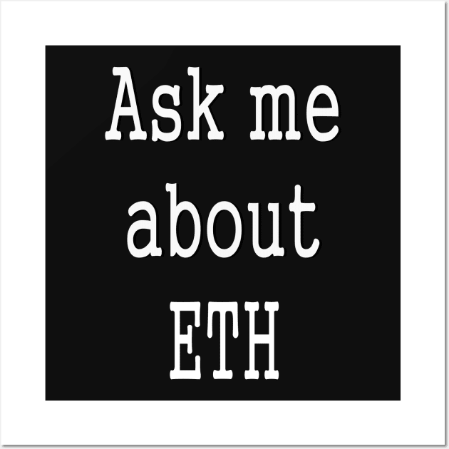 Ask me about Eth cryptocurrency Wall Art by PlanetMonkey